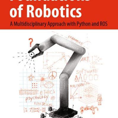 خرید و دانلود نسخه کامل کتاب Foundations of Robotics: A Multidisciplinary Approach with Python and ROS