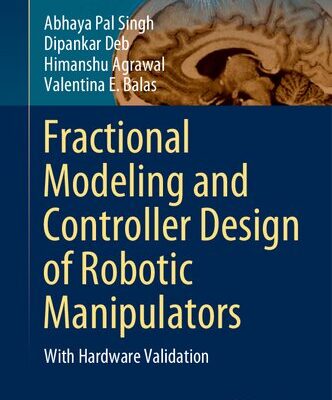 خرید و دانلود نسخه کامل کتاب Fractional Modeling and Controller Design of Robotic Manipulators: With Hardware Validation