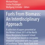 خرید و دانلود نسخه کامل کتاب Fuels From Biomass: An Interdisciplinary Approach: A collection of papers presented at the Winter School 2011 of the North Rhine Westphalia Research School “Fuel production based on renewable resources” associated with the Cluster of Excellence “Tailor-Made Fuels from Biomass”, Aachen, Germany, 2011