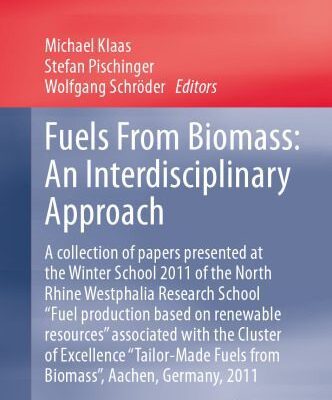خرید و دانلود نسخه کامل کتاب Fuels From Biomass: An Interdisciplinary Approach: A collection of papers presented at the Winter School 2011 of the North Rhine Westphalia Research School “Fuel production based on renewable resources” associated with the Cluster of Excellence “Tailor-Made Fuels from Biomass”, Aachen, Germany, 2011