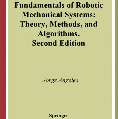 خرید و دانلود نسخه کامل کتاب Fundamentals of robotic mechanical systems: theory, methods, and algorithms