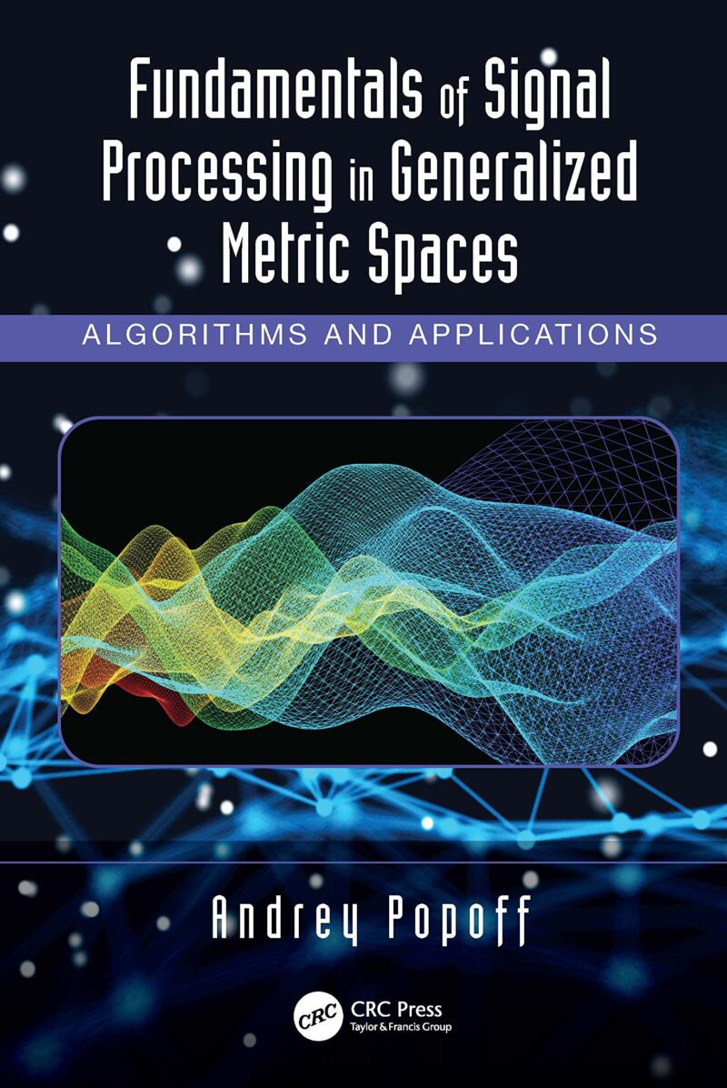 خرید و دانلود نسخه کامل کتاب Fundamentals of Signal Processing in Generalized Metric Spaces: Algorithms and Applications_6906ea80b8901.jpeg خرید و دانلود نسخه کامل کتاب Fundamentals of Signal Processing in Generalized Metric Spaces: Algorithms and Applications