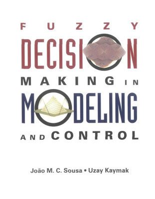 خرید و دانلود نسخه کامل کتاب Fuzzy Decision Making in Modeling and Control (World Scientific Series in Robotics and Intelligent Systems)