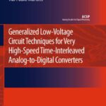 خرید و دانلود نسخه کامل کتاب Generalized Low-Voltage Circuit Techniques for Very High-Speed Time-Interleaved Analog-to-Digital Converters