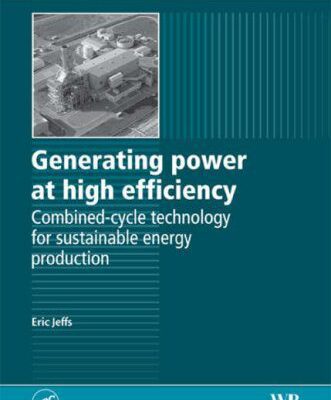 خرید و دانلود نسخه کامل کتاب Generating power at high efficiency: Combined cycle technology for sustainable energy production