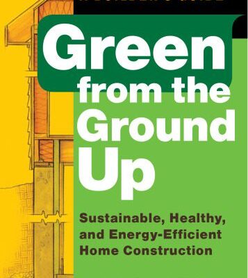 خرید و دانلود نسخه کامل کتاب Green from the ground up : a builder’s guide : sustainable, healthy, and energy-efficient home construction