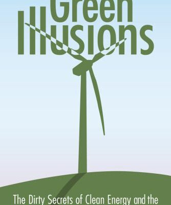 خرید و دانلود نسخه کامل کتاب Green Illusions: The Dirty Secrets of Clean Energy and the Future of Environmentalism