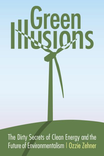 خرید و دانلود نسخه کامل کتاب Green Illusions: The Dirty Secrets of Clean Energy and the Future of Environmentalism_69242d5c4e37c.jpeg خرید و دانلود نسخه کامل کتاب Green Illusions: The Dirty Secrets of Clean Energy and the Future of Environmentalism