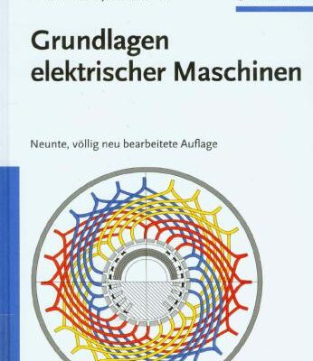 خرید و دانلود نسخه کامل کتاب Grundlagen elektrischer Maschinen – Neunte, völlig neu bearbeitete Auflage