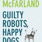 خرید و دانلود نسخه کامل کتاب Guilty Robots, Happy Dogs: The Question of Alien Minds
