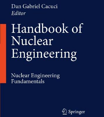 خرید و دانلود نسخه کامل کتاب Handbook of Nuclear Engineering: Vol. 1: Nuclear Engineering Fundamentals; Vol. 2: Reactor Design; Vol. 3: Reactor Analysis; Vol. 4: Reactors of Generations … Waste Disposal and Safeguards