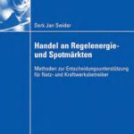 خرید و دانلود نسخه کامل کتاب Handel an Regelenergie- und Spotmärkten: Methoden zur Entscheidungsunterstützung für Netz- und Kraftwerksbetreiber