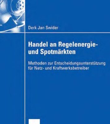 خرید و دانلود نسخه کامل کتاب Handel an Regelenergie- und Spotmärkten: Methoden zur Entscheidungsunterstützung für Netz- und Kraftwerksbetreiber