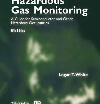 خرید و دانلود نسخه کامل کتاب Hazardous Gas Monitoring: A Guide for Semiconductor and Other Hazardous Occupancies (Safety, Health & Hygiene)