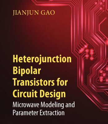 خرید و دانلود نسخه کامل کتاب Heterojunction Bipolar Transistors for Circuit Design: Microwave Modeling and Parameter Extraction