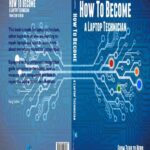 خرید و دانلود نسخه کامل کتاب How To Become a Laptop Technician: From Zero to Hero (conversion)