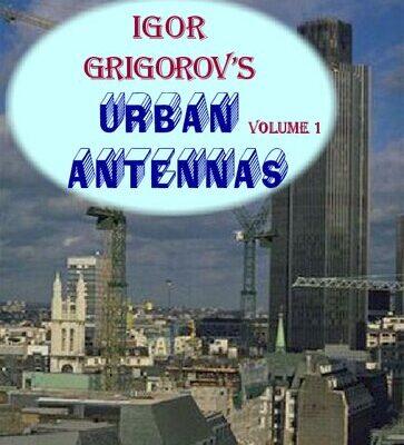 خرید و دانلود نسخه کامل کتاب Igor Grigorov’s Urban Antennas, Volume 1