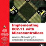خرید و دانلود نسخه کامل کتاب Implementing 802.11 with Microcontrollers: Wireless Networking for Embedded Systems Designers