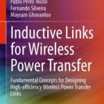 خرید و دانلود نسخه کامل کتاب Inductive Links for Wireless Power Transfer: Fundamental Concepts for Designing High-efficiency Wireless Power Transfer Links