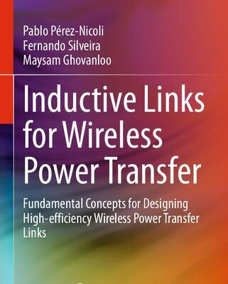 خرید و دانلود نسخه کامل کتاب Inductive Links for Wireless Power Transfer: Fundamental Concepts for Designing High-efficiency Wireless Power Transfer Links