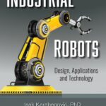 خرید و دانلود نسخه کامل کتاب Industrial Robots: Design, Applications and Technology