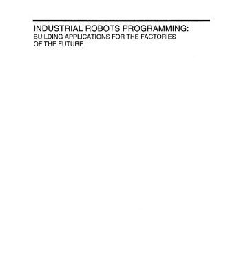 خرید و دانلود نسخه کامل کتاب Industrial robots programming: building applications for the factories of the future
