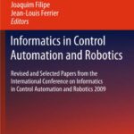 خرید و دانلود نسخه کامل کتاب Informatics in Control Automation and Robotics: Revised and Selected Papers from the International Conference on Informatics in Control Automation and Robotics 2009