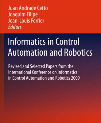 خرید و دانلود نسخه کامل کتاب Informatics in Control Automation and Robotics: Revised and Selected Papers from the International Conference on Informatics in Control Automation and Robotics 2009