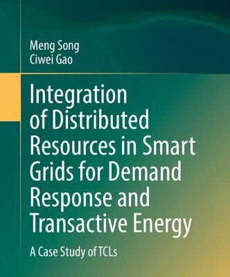 خرید و دانلود نسخه کامل کتاب Integration of Distributed Resources in Smart Grids for Demand Response and Transactive Energy: A Case Study of TCLs