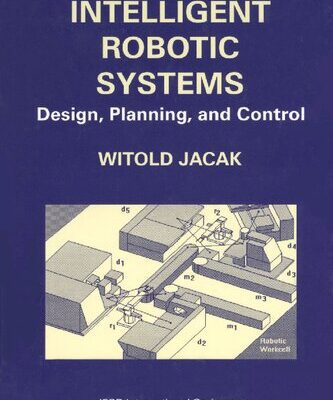 خرید و دانلود نسخه کامل کتاب Intelligent Robotic Systems: Design, Planning, and Control