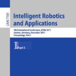 خرید و دانلود نسخه کامل کتاب Intelligent Robotics and Applications: 4th International Conference, ICIRA 2011, Aachen, Germany, December 6-8, 2011, Proceedings, Part I