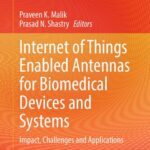 خرید و دانلود نسخه کامل کتاب Internet of Things Enabled Antennas for Biomedical Devices and Systems: Impact, Challenges and Applications