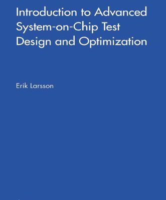 خرید و دانلود نسخه کامل کتاب Introduction to Advanced System-on-Chip Test Design and Optimization (Frontiers in Electronic Testing)