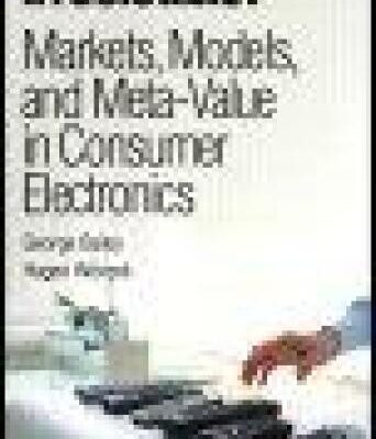 خرید و دانلود نسخه کامل کتاب Irresistible! Markets, Models, and Meta-Value in Consumer Electronics