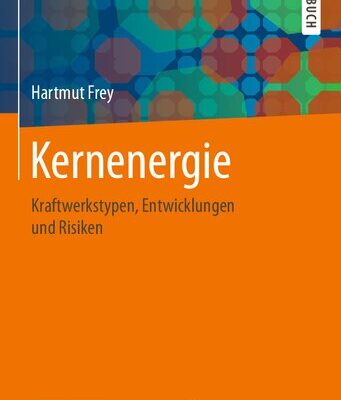 خرید و دانلود نسخه کامل کتاب Kernenergie: Kraftwerkstypen, Entwicklungen und Risiken