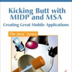 خرید و دانلود نسخه کامل کتاب Kicking Butt with MIDP and MSA:Creating Great Mobile Applications