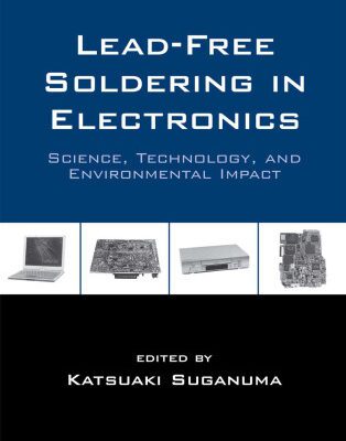 خرید و دانلود نسخه کامل کتاب Lead-Free Soldering in Electronics: Science, Technology, and Environmental Impact