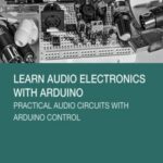 خرید و دانلود نسخه کامل کتاب Learn Audio Electronics with Arduino: Practical Audio Circuits with Arduino Control