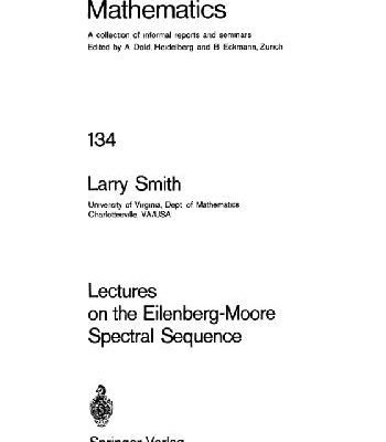 خرید و دانلود نسخه کامل کتاب Lectures On The Eilenberg-Moore Spectral Sequence