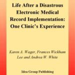 خرید و دانلود نسخه کامل کتاب Life after a Disastrous Electronic Medical Record Implementation: One Clinics Experience