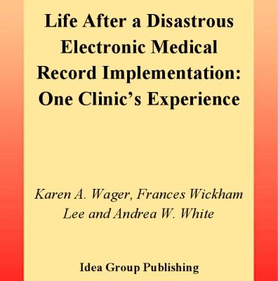 خرید و دانلود نسخه کامل کتاب Life after a Disastrous Electronic Medical Record Implementation: One Clinics Experience