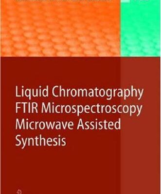 خرید و دانلود نسخه کامل کتاب Liquid Chromatography Ftir Microspectroscopy, Microwave Assisted Synthesis