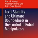 خرید و دانلود نسخه کامل کتاب Local Stability and Ultimate Boundedness in the Control of Robot Manipulators