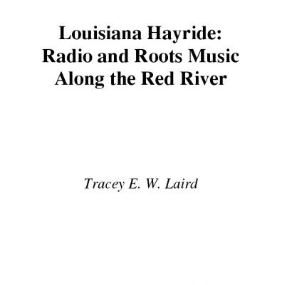 خرید و دانلود نسخه کامل کتاب Louisiana Hayride: Radio and Roots Music along the Red River