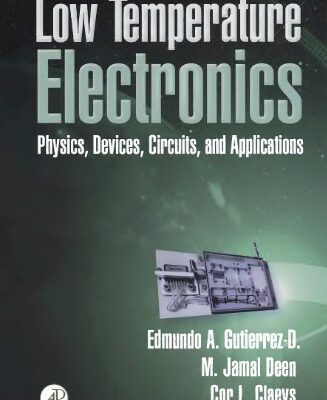 خرید و دانلود نسخه کامل کتاب Low temperature electronics: physics, devices, circuits, and applications