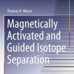 خرید و دانلود نسخه کامل کتاب Magnetically Activated and Guided Isotope Separation