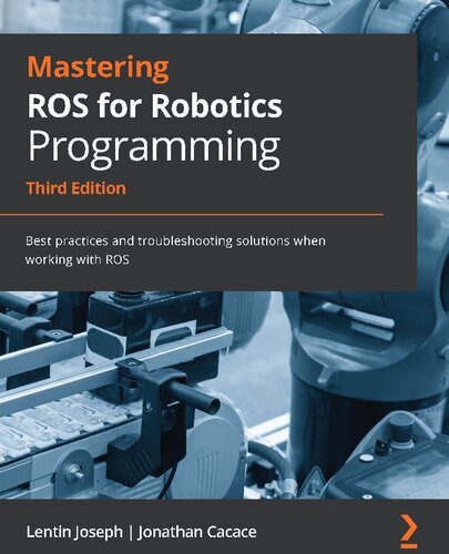 خرید و دانلود نسخه کامل کتاب Mastering ROS for Robotics Programming: Best practices and troubleshooting solutions when working with ROS_69083ae2af9f3.jpeg خرید و دانلود نسخه کامل کتاب Mastering ROS for Robotics Programming: Best practices and troubleshooting solutions when working with ROS