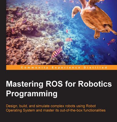 خرید و دانلود نسخه کامل کتاب Mastering ROS for Robotics Programming