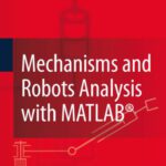 خرید و دانلود نسخه کامل کتاب Mechanisms and Robots Analysis with MATLAB®