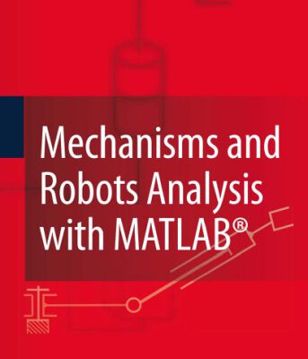 خرید و دانلود نسخه کامل کتاب Mechanisms and Robots Analysis with MATLAB®